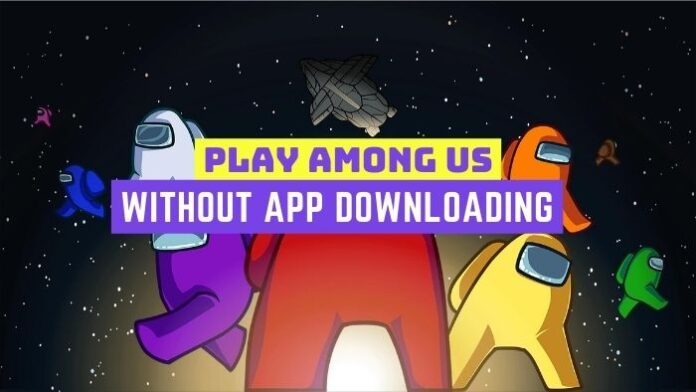 how to play Among Us without app download