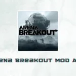 Arena Breakout MOD APK